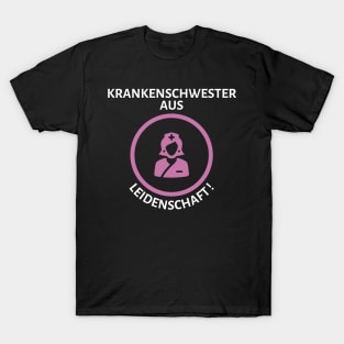 Krankenschwester aus Leidenschaft ! T-Shirt